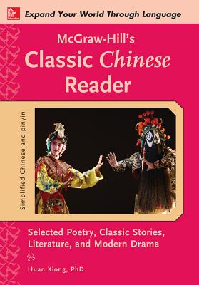 Book cover of McGraw-Hill's Classic Chinese Reader by Xiong, Huan