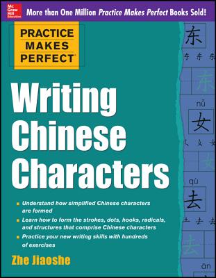 Book cover of Practice Makes Perfect Writing Chinese Characters by Jiaoshe, Zhe