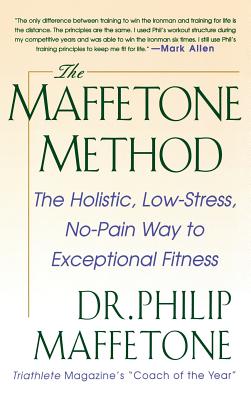 Book cover of The Maffetone Method: The Holistic, Low-Stress, No-Pain Way to Exceptional Fitness by Maffetone