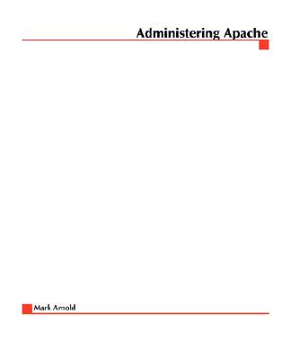 Book cover of Administering Apache by Arnold, Mark