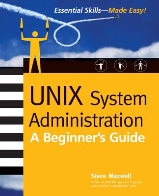 Book cover of Unix System Administration: A Beginner's Guide by Maxwell, Steve