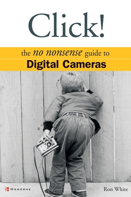 Book cover of Click!: Digital Cameras by White, Ron