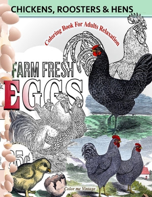 Book cover of Chickens, Roosters and Hens coloring book for adults: Relaxation by Vintage, Color Me