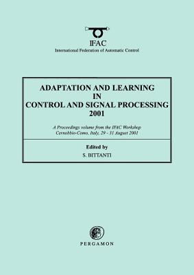 Book cover of Adaptation and Learning in Control and Signal Processing 2001 by Bittanti, S.
