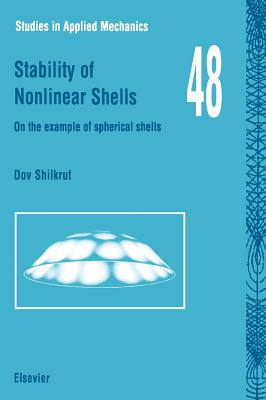 Book cover of Stability of Nonlinear Shells: On the Example of Spherical Shells Volume 48 by Shilkrut, D.