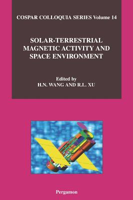 Book cover of Solar-Terrestrial Magnetic Activity and Space Environment: Volume 14 by Wang, H.