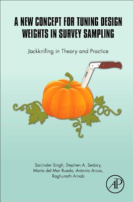 Book cover of A New Concept for Tuning Design Weights in Survey Sampling: Jackknifing in Theory and Practice by Singh, Sarjinder