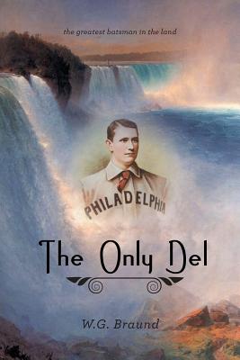 Book cover of The Only Del: The Greatest Batsman in the Land by Braund, W. G.