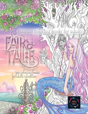 Book cover of Fairy tale fantasy coloring books for adults: zen coloring books for adults relaxation: calming therapy coloring books for adults relaxation by Coloring, Happy Arts