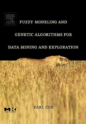 Book cover of Fuzzy Modeling and Genetic Algorithms for Data Mining and Exploration by Cox, Earl