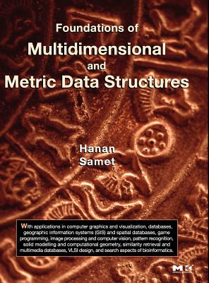 Book cover of Foundations of Multidimensional and Metric Data Structures by Samet, Hanan