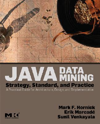 Book cover of Java Data Mining: Strategy, Standard, and Practice: A Practical Guide for Architecture, Design, and Implementation by Hornick, Mark F.