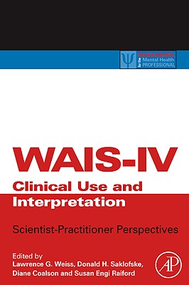 Book cover of Wais-IV Clinical Use and Interpretation: Scientist-Practitioner Perspectives by Weiss, Lawrence G.
