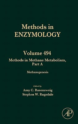 Book cover of Methods in Methane Metabolism, Part a: Methanogenesis Volume 494 by Rosenzweig, Amy