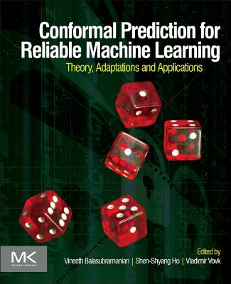Book cover of Conformal Prediction for Reliable Machine Learning: Theory, Adaptations and Applications by Balasubramanian, Vineeth