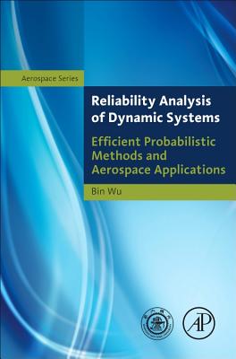 Book cover of Reliability Analysis of Dynamic Systems: Efficient Probabilistic Methods and Aerospace Applications by Wu, Bin