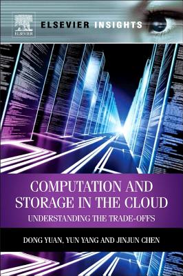 Book cover of Computation and Storage in the Cloud: Understanding the Trade-Offs by Yuan, Dong