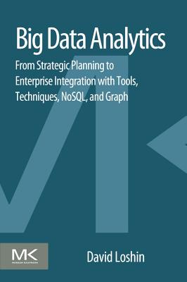 Book cover of Big Data Analytics: From Strategic Planning to Enterprise Integration with Tools, Techniques, NoSQL, and Graph by Loshin, David