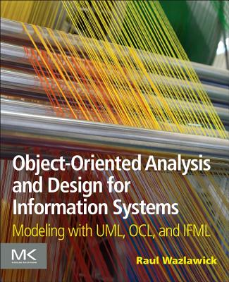 Book cover of Object-Oriented Analysis and Design for Information Systems: Agile Modeling with Uml, Ocl, and Ifml by Wazlawick, Raul Sidnei