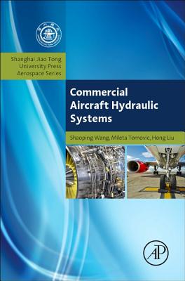 Book cover of Commercial Aircraft Hydraulic Systems: Shanghai Jiao Tong University Press Aerospace Series by Wang, Shaoping