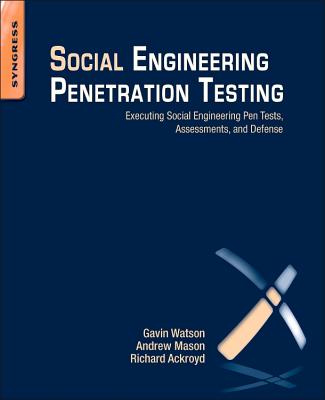 Book cover of Social Engineering Penetration Testing: Executing Social Engineering Pen Tests, Assessments and Defense by Watson, Gavin