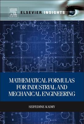 Book cover of Mathematical Formulas for Industrial and Mechanical Engineering by Kadry, Seifedine