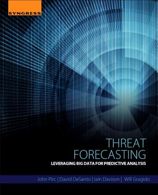 Book cover of Threat Forecasting: Leveraging Big Data for Predictive Analysis by Pirc, John