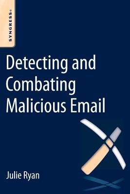 Book cover of Detecting and Combating Malicious Email by Ryan, Julie Jch