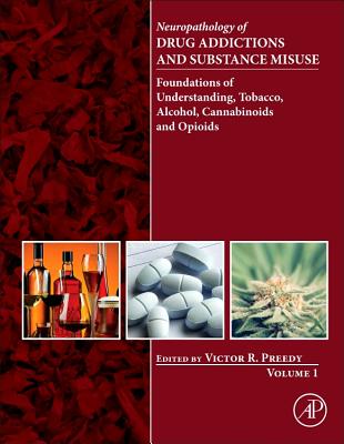 Book cover of Neuropathology of Drug Addictions and Substance Misuse, Volume 1: Foundations of Understanding, Tobacco, Alcohol, Cannabinoids and Opioids by Preedy, Victor R.