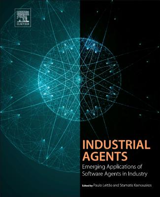 Book cover of Industrial Agents: Emerging Applications of Software Agents in Industry by Leit
