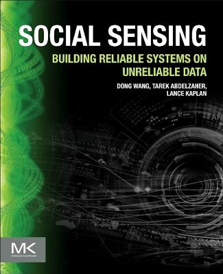 Book cover of Social Sensing: Building Reliable Systems on Unreliable Data by Wang, Dong