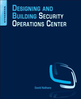 Book cover of Designing and Building Security Operations Center by Nathans, David