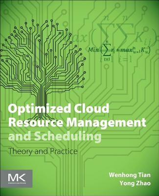 Book cover of Optimized Cloud Resource Management and Scheduling: Theories and Practices by Tian, Wenhong