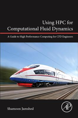 Book cover of Using HPC for Computational Fluid Dynamics: A Guide to High Performance Computing for Cfd Engineers by Jamshed, Shamoon