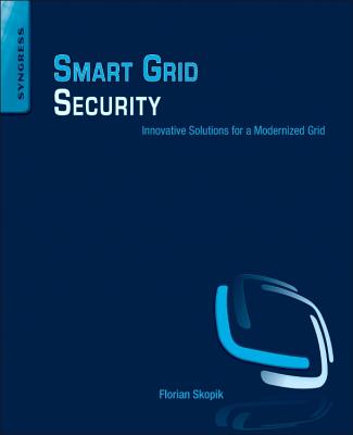 Book cover of Smart Grid Security: Innovative Solutions for a Modernized Grid by Skopik, Florian