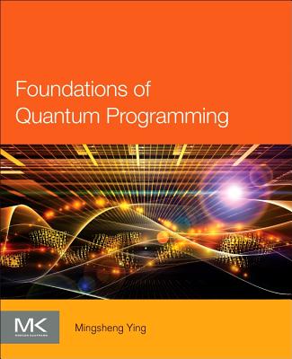 Book cover of Foundations of Quantum Programming by Ying, Mingsheng