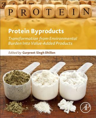 Book cover of Protein Byproducts: Transformation from Environmental Burden Into Value-Added Products by Dhillon, Gurpreet Singh