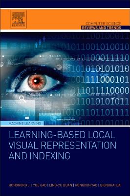 Book cover of Learning-Based Local Visual Representation and Indexing by Ji, Rongrong