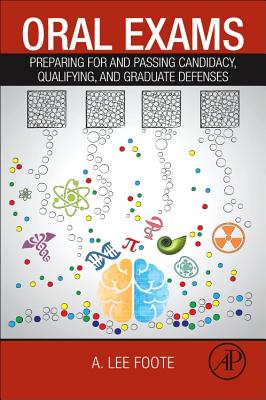 Book cover of Oral Exams: Preparing for and Passing Candidacy, Qualifying, and Graduate Defenses by Foote, A. Lee