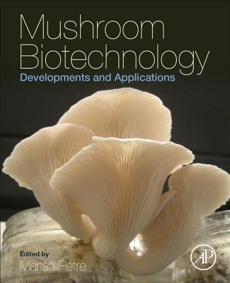 Book cover of Mushroom Biotechnology: Developments and Applications by Petre, Marian