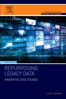 Book cover of Repurposing Legacy Data: Innovative Case Studies by Berman, Jules J.