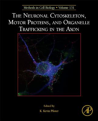 Book cover of The Neuronal Cytoskeleton, Motor Proteins, and Organelle Trafficking in the Axon: Volume 131 by Pfister, K. Kevin