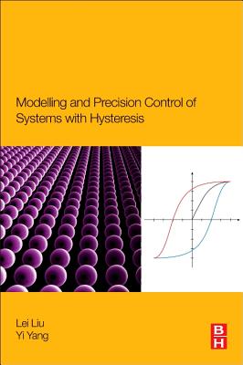 Book cover of Modeling and Precision Control of Systems with Hysteresis by Liu, Lei