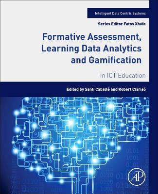 Book cover of Formative Assessment, Learning Data Analytics and Gamification: In ICT Education by Caball