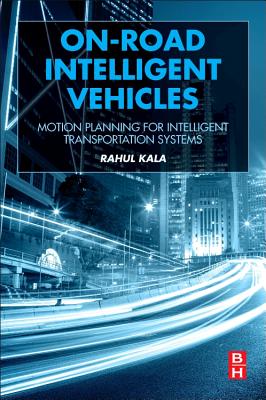 Book cover of On-Road Intelligent Vehicles: Motion Planning for Intelligent Transportation Systems by Kala, Rahul