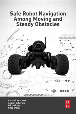 Book cover of Safe Robot Navigation Among Moving and Steady Obstacles by Savkin, Andrey V.