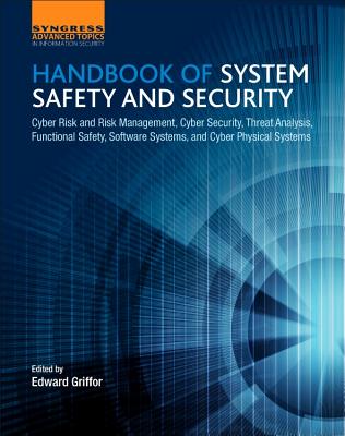Book cover of Handbook of System Safety and Security: Cyber Risk and Risk Management, Cyber Security, Threat Analysis, Functional Safety, Software Systems, and Cybe by Griffor, Edward