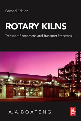 Book cover of Rotary Kilns: Transport Phenomena and Transport Processes by Boateng, Akwasi A.