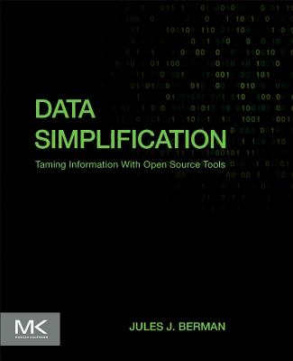Book cover of Data Simplification: Taming Information with Open Source Tools by Berman, Jules J.