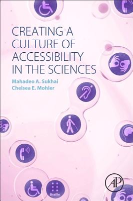 Book cover of Creating a Culture of Accessibility in the Sciences by Sukhai, Mahadeo A.